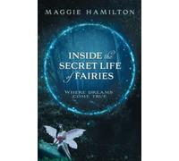 Inside the Secret Life of Fairies: Where Dreams Come True