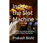 Inside the Slot Machine: What You Can Control-and What You Cannot-When Playing Slot