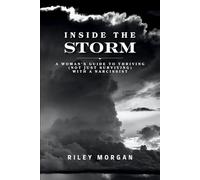 Inside the Storm: A Woman's Guide to Thriving (Not Just Surviving) with a Narcissist