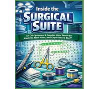 Inside The Surgical Suite: 100 OR Equipment & Supplies Word Search Puzzles for Students, New Hires, and Experienced Staff