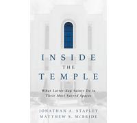 Inside the Temple: What Latter-day Saints Do in Their Most Sacred Spaces
