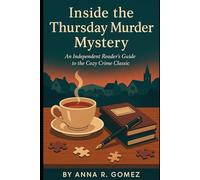 Inside the Thursday Murder Mystery: An Independent Reader’s Guide to the Cozy Crime Classic