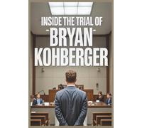 Inside the Trial of Bryan Kohberger: The Shocking Truth Behind the Idaho Four Murders