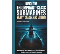 Inside the Triumphant-Class Submarines Silent, Deadly, and Unseen: A Deep Dive into the Technology, Stealth, and Strategic Power Behind the World's Most Advanced Submarines