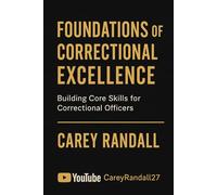 Inside the Walls: A Veteran Correctional Officer’s Guide to Starting Strong: “Practical Training, Survival Skills, and Career Advice for New Correctional Officers”