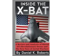 INSIDE THE X-BAT: A Review and Analysis of Shield AI’s Revolutionary Drone and the New Face of Aerial Warfare