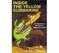 Inside the Yellow Submarine: The Making of the Beatles' Animated Classic