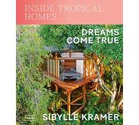 Sibylle Kramer – Inside Tropical Homes: Dreams Come True – Copertina rigida