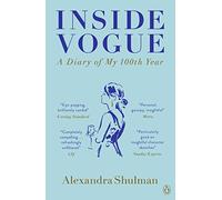 Inside Vogue: My Diary Of Vogue's 100th Year: A Diary of My 100th Year [Lingua Inglese]
