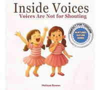 Inside Voices: Voices Are Not for Shouting (Nurtured Nature Series): A Gentle Parenting Book to Help Children Use Calm Voices and Learn Emotional Regulation Through Rhyme
