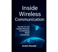 Inside Wireless Communication: How 5G, IoT, and Satellite Networks Are Reshaping Global Connectivity