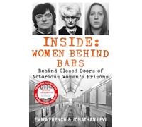 Inside: Women Behind Bars: Behind Closed Doors of Notorious Women's Prisons