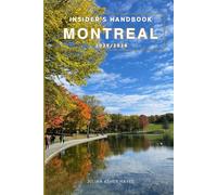 Insider’s handbook Montreal 2025/2026: Things to know before visiting, best attractions, best hidden gems, Antiquated culture, culinary delights, travel budgets, itineraries & staying safe