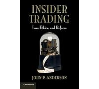 Insider Trading: Law, Ethics, and Reform