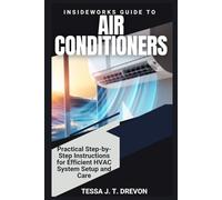 InsideWorks Guide to Air Conditioners: Practical Step-by-Step Instructions for Efficient HVAC System Setup and Care