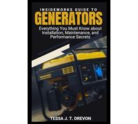 InsideWorks Guide to Generators: Everything You Must Know about Installation, Maintenance, and Performance Secrets