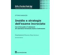 Insidie e strategie dell'esame incrociato. Con le linee guida e il vademecum del laboratorio permanente esame e controesame