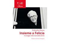 Insieme a Felicia. Il coraggio nella voce delle donne