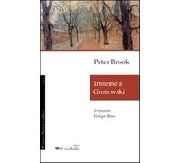 Insieme a Grotowski - Brook Peter