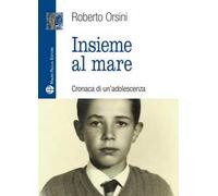 Insieme al mare. Cronaca di un'adolescenza