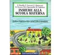 Insieme alla scuola materna. Guida pratica per genitori e bambini