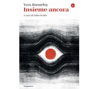 Insieme ancora - Bonnefoy Yves
