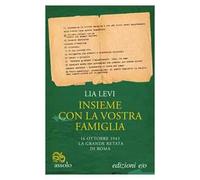 Insieme con la vostra famiglia. 16 ottobre 1943 la grande retata di Roma