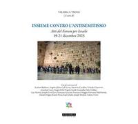 Insieme contro l'antisemitismo. Atti del Forum per Israele 19-21 Dicembre 2025