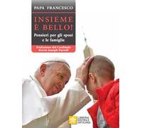 Insieme è bello. Pensieri per gli sposi e le famiglie