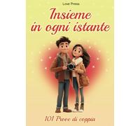 Insieme in Ogni Istante: 101 Prove di Coppia