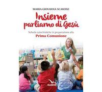 Insieme parliamo di Gesù. Schede catechistiche in preparazione alla prima comunione
