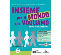 Insieme per il mondo che vogliamo. Percorsi di educazione civica. Per la Scuola media. Con e-book. Con espansione online