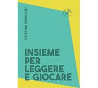 Insieme per leggere e per giocare. Buone prassi per promuovere lo sviluppo del bambino