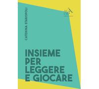 Libri Staropoli Caterina - Insieme Per Leggere E Per Giocare. Buone Prassi Per P