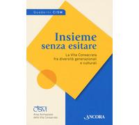 Insieme senza esitare. La vita consacrata fra diversità generazionali e culturali