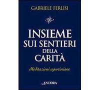 Insieme sui sentieri della carità. Meditazioni agostiniane