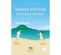 Insieme sull'isola correvamo