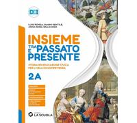 Insieme tra passato e presente. Con Strumenti per lo studio. Per la Scuola media. Con e-book. Con espansione online. Dalle scoperte geografiche al ... americana all'Ottocento (Vol. 2A-2B)