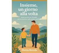 Insieme, un giorno alla volta: Guida pratica per le famiglie con un bambino nello spettro autistico