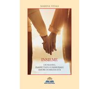 Insieme. Un nuovo, inaspettato e passionale amore di mezza età -