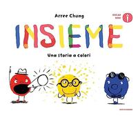 Insieme. Una storia a colori. Ediz. a colori