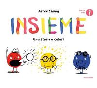 Insieme. Una storia a colori. Ediz. a colori