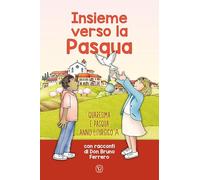 Insieme verso la Pasqua. Quaresima e Pasqua anno liturgico A
