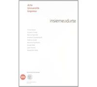 Insiemeadarte. Arte università impresa. Ediz. italiana e inglese - Meneguz...