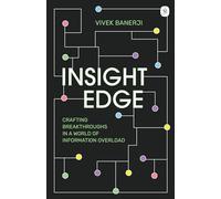 Insight Edge: Crafting Breakthroughs in a World of Information Overload