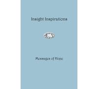 Insight Inspirations: Messages of Hope: Volume 1