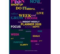 Insight Weekly Planner 2026: A Motivational W y-Week Organizer to Help You Show Up, Stay Focused & Make It Happen: Where Your Day Meets Your Depth