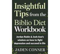 Insightful Tips from the Biblio Diet Workbook: Jordan Rubin & Dr. Josh Axe’s Wisdom on How to Fight Depression and Succeed in Life
