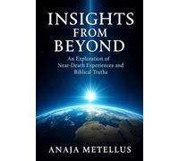 Insights From Beyond: An Exploration of Near-Death Experiences and Biblical Truths