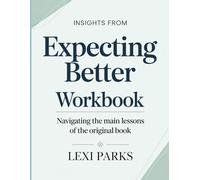 Insights From Expecting Better: Navigating the Main Lessons of the Original Book